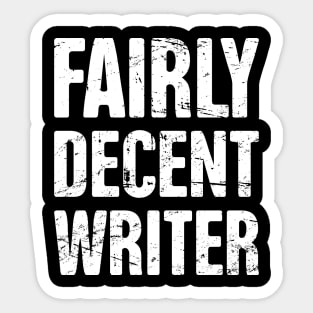 Fairly Decent Writer | Funny Novelist Gift Sticker